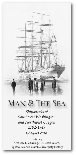 Man and the Sea - Shipwrecks of Southwest Washington and Northwest Oregon 1792-1949 - Released 2013 - Long Beach WA